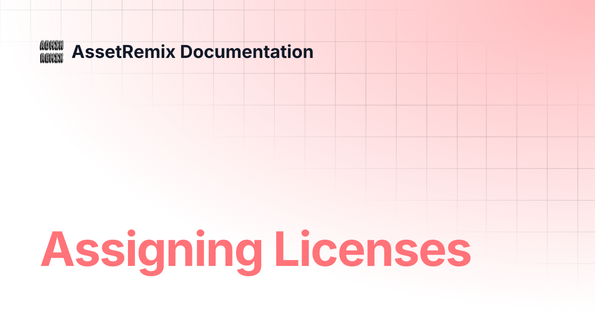Assigning Licenses | AssetRemix Documentation