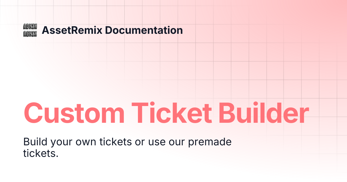 Custom Ticket Builder | AssetRemix Documentation